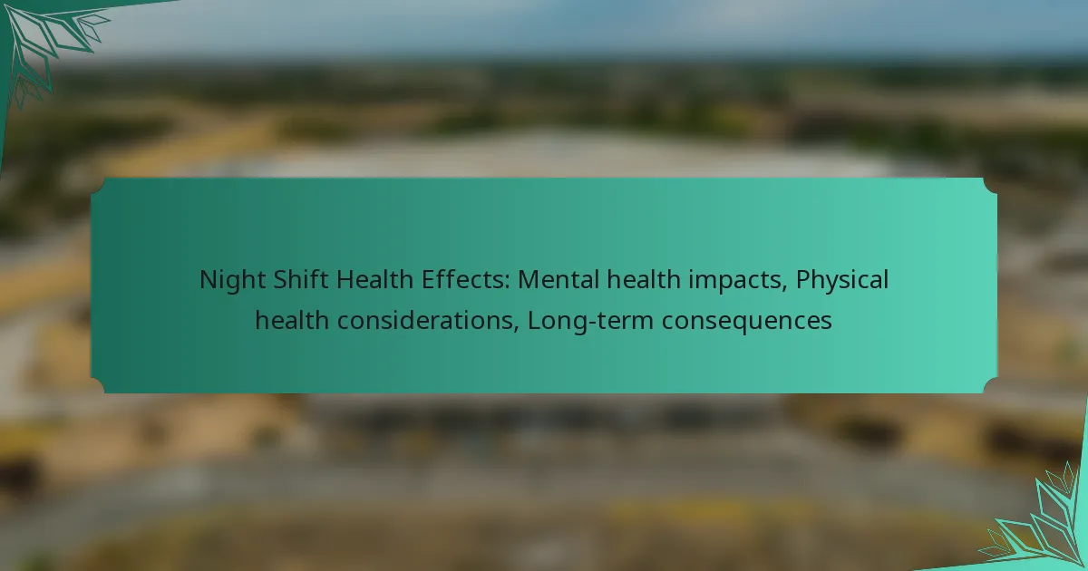 Night Shift Health Effects: Mental health impacts, Physical health considerations, Long-term consequences