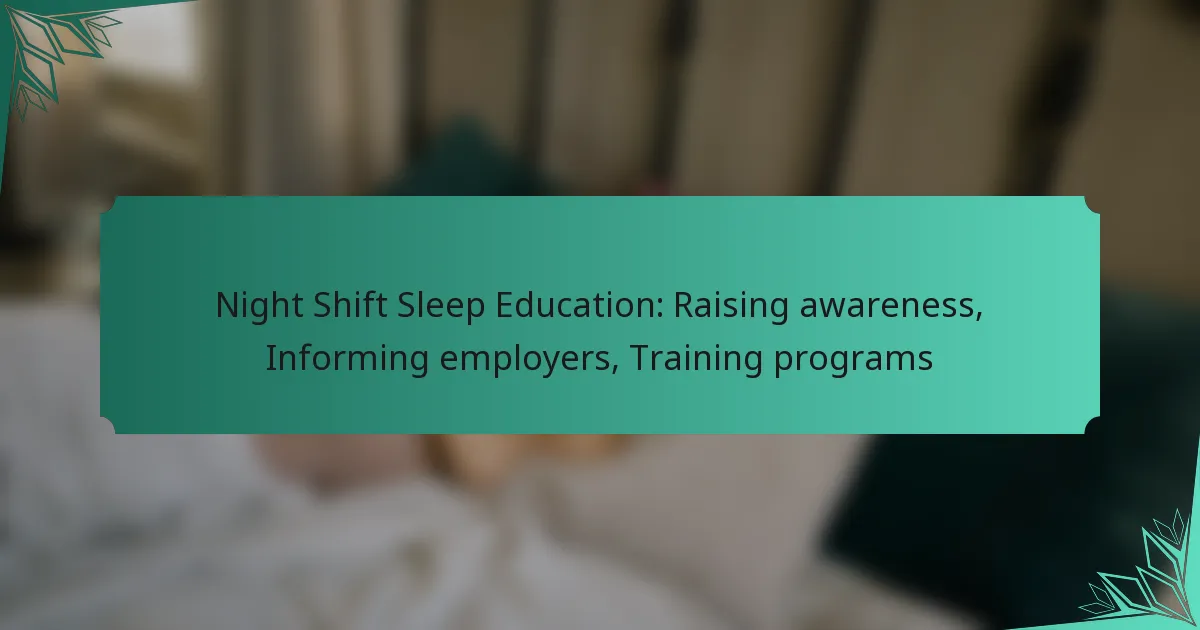 Night Shift Sleep Education: Raising awareness, Informing employers, Training programs