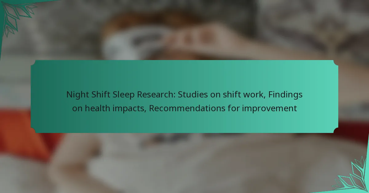 Night Shift Sleep Research: Studies on shift work, Findings on health impacts, Recommendations for improvement