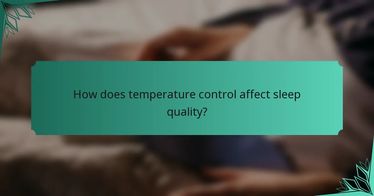 How does temperature control affect sleep quality?